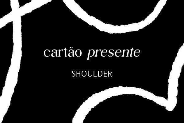 CARTÃO PRESENTE - SHOULDER 